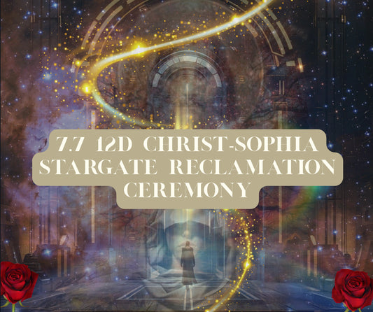 7.7 12d stargate reclamation ceremony